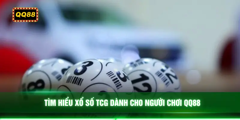 Tìm hiểu xổ số TCG dành cho người chơi QQ88